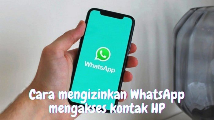 Cara Mengizinkan Whatsapp Mengakses Kontak HP