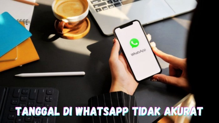 Tanggal WhatsApp Tidak Akurat