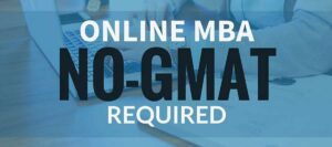Online Executive MBA Programs with no GMAT Requirement