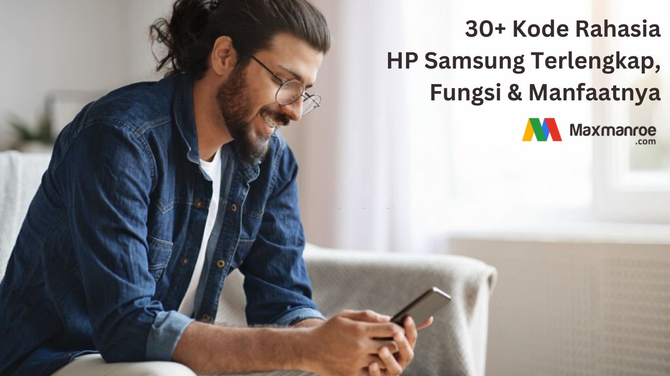 30+ Kode Rahasia HP Samsung Terlengkap, Fungsi & Manfaatnya